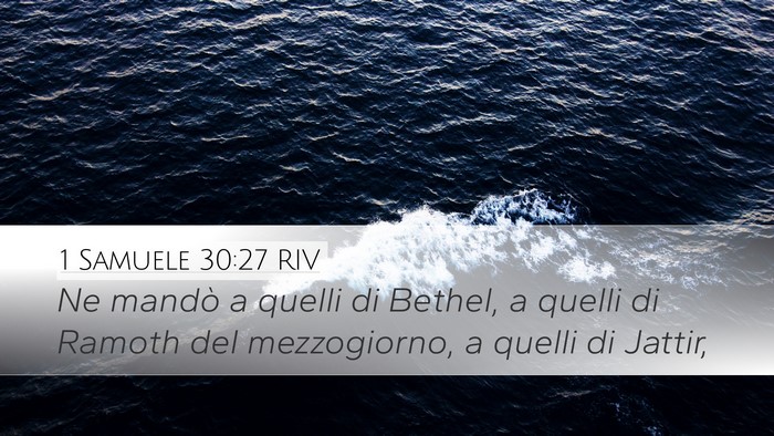 1 Samuele 30:27 RIV Desktop Wallpaper - Ne mandò a quelli di Bethel, a quelli di Ramoth - Desktop Bible Verse Wallpaper