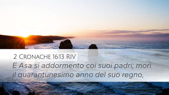2 Cronache 16:13 RIV Desktop Wallpaper - E Asa si addormento coi suoi padri; morì il - Desktop Bible Verse Wallpaper
