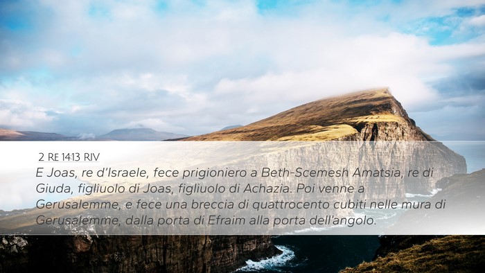 2 Re 14:13 RIV Desktop Wallpaper - E Joas, re d’Israele, fece prigioniero a - Desktop Bible Verse Wallpaper