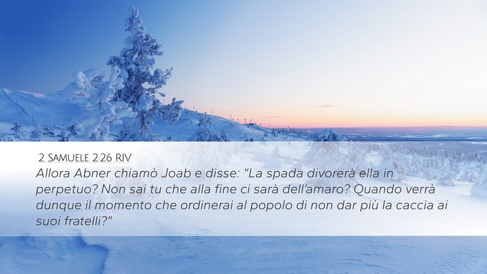 2 Samuele 2:26 RIV Desktop Wallpaper - Allora Abner chiamò Joab e disse: “La spada - Desktop Bible Verse Wallpaper