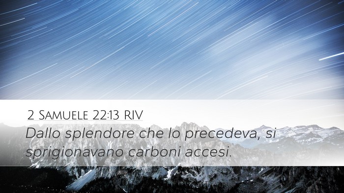 2 Samuele 22:13 RIV Desktop Wallpaper - Dallo splendore che lo precedeva, si - Desktop Bible Verse Wallpaper