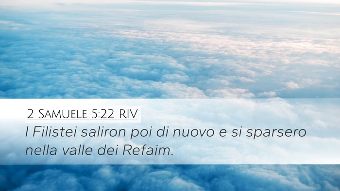 2 Samuele 5:22 RIV Desktop Wallpaper - I Filistei saliron poi di nuovo e si sparsero - Desktop Bible Verse Wallpaper