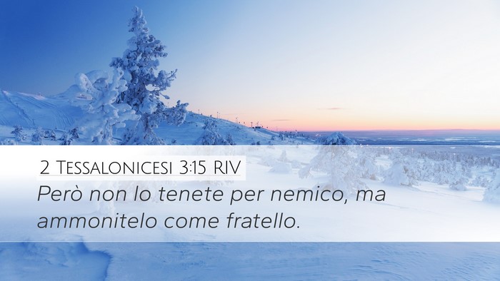 2 Tessalonicesi 3:15 RIV Desktop Wallpaper - Però non lo tenete per nemico, ma ammonitelo - Desktop Bible Verse Wallpaper