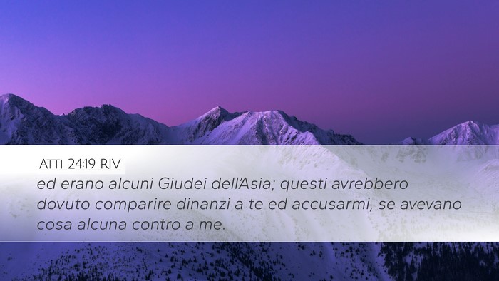 Atti 24:19 RIV Desktop Wallpaper - ed erano alcuni Giudei dell’Asia; questi - Desktop Bible Verse Wallpaper