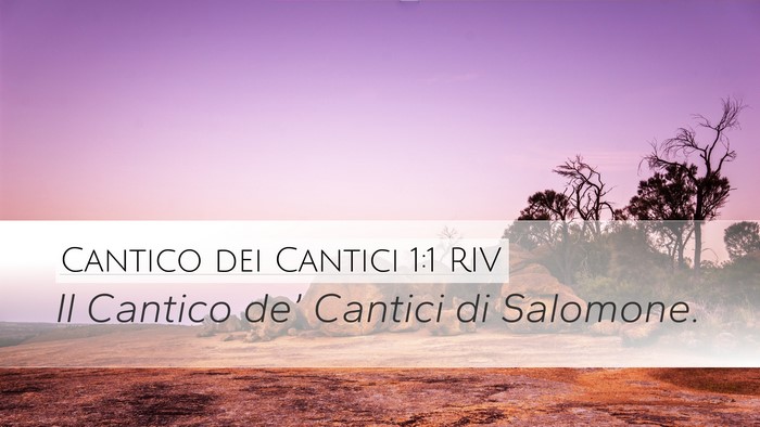 Cantico dei Cantici 1:1 RIV Desktop Wallpaper - Il Cantico de’ Cantici di - Desktop Bible Verse Wallpaper