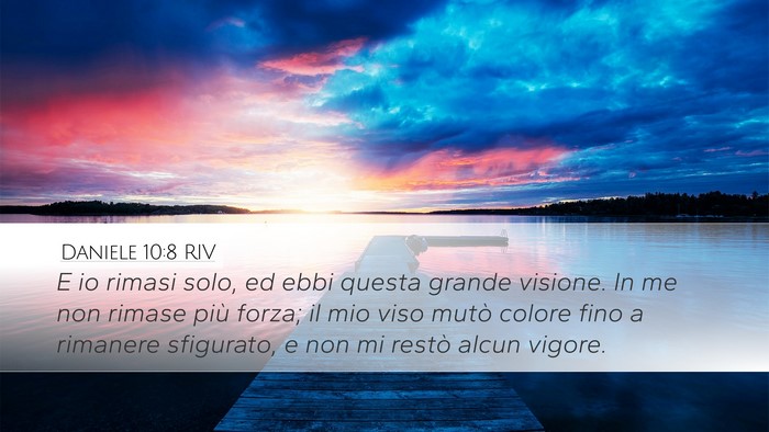 Daniele 10:8 RIV Bible Verse Image