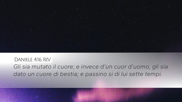 Daniele 4:16 RIV Desktop Wallpaper - Gli sia mutato il cuore; e invece d’un cuor - Desktop Bible Verse Wallpaper