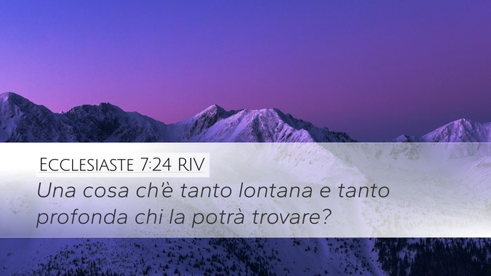 Ecclesiaste 7:24 RIV Desktop Wallpaper - Una cosa ch’è tanto lontana e tanto profonda - Desktop Bible Verse Wallpaper