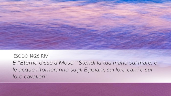 Esodo 14:26 RIV Desktop Wallpaper - E l’Eterno disse a Mosè: “Stendi la tua mano - Desktop Bible Verse Wallpaper