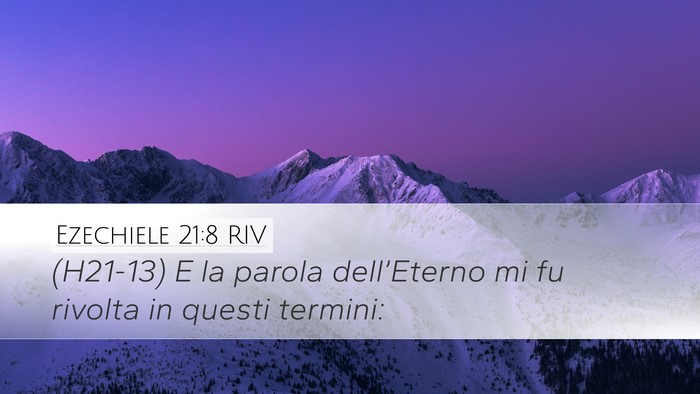 Ezechiele 21:8 RIV Desktop Wallpaper - (H21-13) E la parola dell’Eterno mi fu rivolta - Desktop Bible Verse Wallpaper