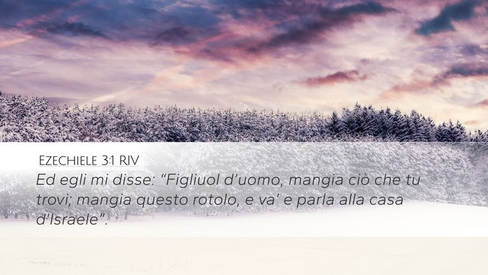 Ezechiele 3:1 RIV Desktop Wallpaper - Ed egli mi disse: “Figliuol d’uomo, mangia - Desktop Bible Verse Wallpaper