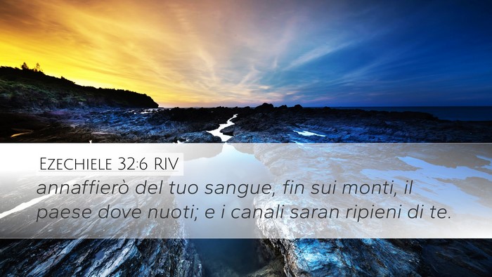 Ezechiele 32:6 RIV Desktop Wallpaper - annaffierò del tuo sangue, fin sui monti, il - Desktop Bible Verse Wallpaper