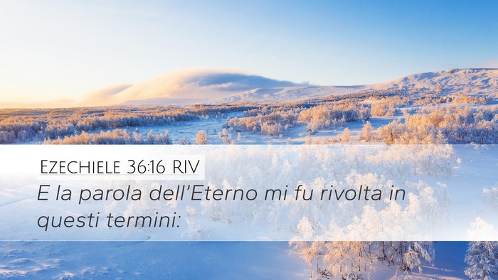 Ezechiele 36:16 RIV Desktop Wallpaper - E la parola dell’Eterno mi fu rivolta in questi - Desktop Bible Verse Wallpaper