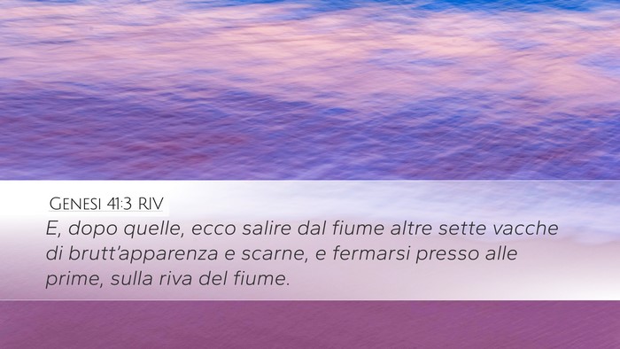 Genesi 41:3 RIV Desktop Wallpaper - E, dopo quelle, ecco salire dal fiume altre sette - Desktop Bible Verse Wallpaper