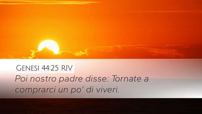 Genesi 44:25 RIV Desktop Wallpaper - Poi nostro padre disse: Tornate a comprarci un - Desktop Bible Verse Wallpaper