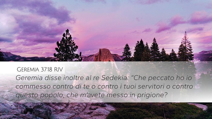 Geremia 37:18 RIV Desktop Wallpaper - Geremia disse inoltre al re Sedekia: “Che - Desktop Bible Verse Wallpaper