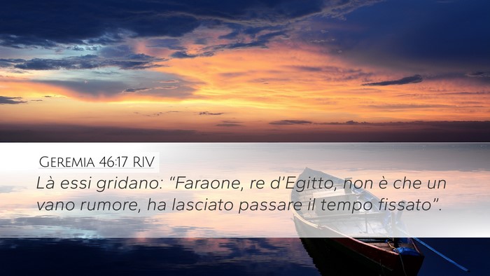 Geremia 46:17 RIV Desktop Wallpaper - Là essi gridano: “Faraone, re d’Egitto, non - Desktop Bible Verse Wallpaper