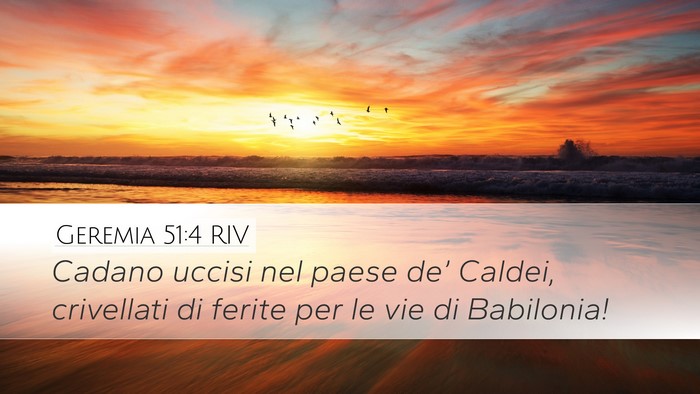 Geremia 51:4 RIV Desktop Wallpaper - Cadano uccisi nel paese de’ Caldei, crivellati - Desktop Bible Verse Wallpaper