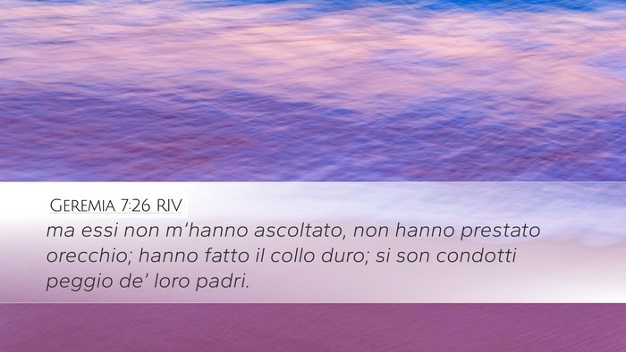 Geremia 7:26 RIV Desktop Wallpaper - ma essi non m’hanno ascoltato, non hanno - Desktop Bible Verse Wallpaper