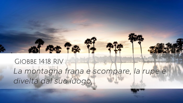 Giobbe 14:18 RIV Desktop Wallpaper - La montagna frana e scompare, la rupe e divelta - Desktop Bible Verse Wallpaper