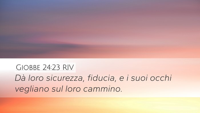 Giobbe 24:23 RIV Desktop Wallpaper - Dà loro sicurezza, fiducia, e i suoi occhi - Desktop Bible Verse Wallpaper