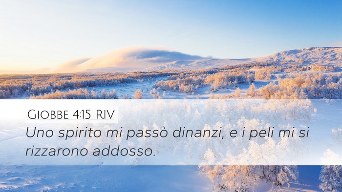 Giobbe 4:15 RIV Desktop Wallpaper - Uno spirito mi passò dinanzi, e i peli mi si - Desktop Bible Verse Wallpaper