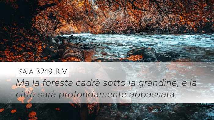 Isaia 32:19 RIV Desktop Wallpaper - Ma la foresta cadrà sotto la grandine, e la - Desktop Bible Verse Wallpaper
