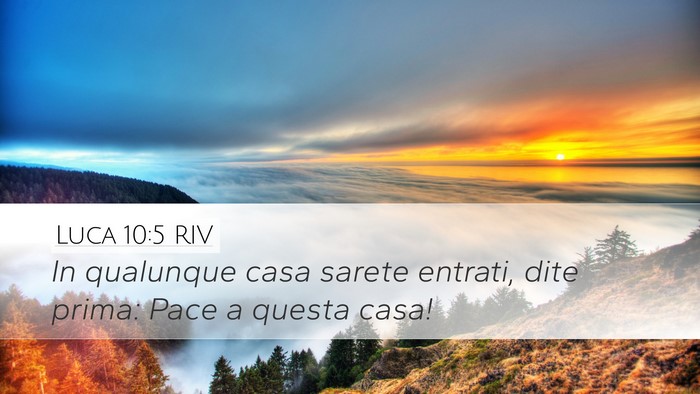 Luca 10:5 RIV Desktop Wallpaper - In qualunque casa sarete entrati, dite prima: - Desktop Bible Verse Wallpaper