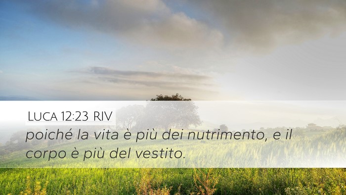 Luca 12:23 RIV Desktop Wallpaper - poiché la vita è più dei nutrimento, e il - Desktop Bible Verse Wallpaper