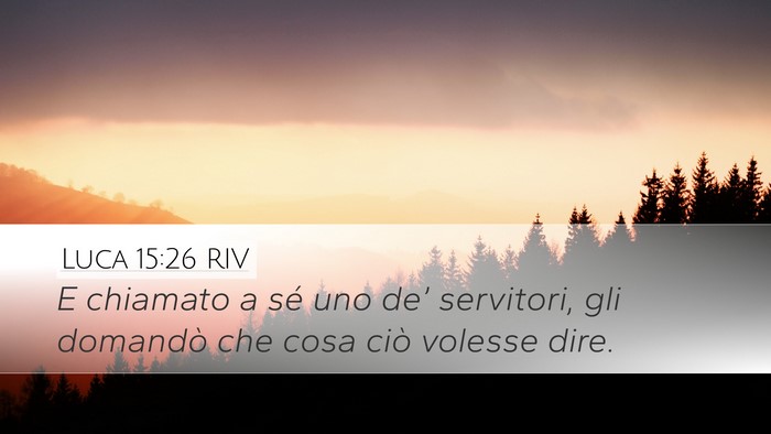 Luca 15:26 RIV Desktop Wallpaper - E chiamato a sé uno de’ servitori, gli - Desktop Bible Verse Wallpaper