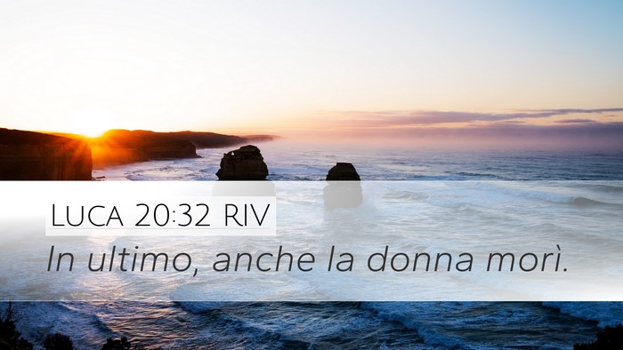 Luca 20:32 RIV Desktop Wallpaper - In ultimo, anche la donna - Desktop Bible Verse Wallpaper