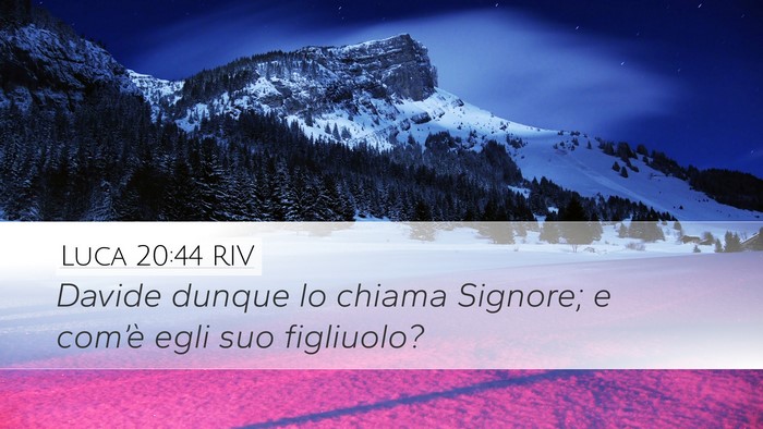 Luca 20:44 RIV Desktop Wallpaper - Davide dunque lo chiama Signore; e com’è egli - Desktop Bible Verse Wallpaper