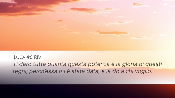 Luca 4:6 RIV Desktop Wallpaper - Ti darò tutta quanta questa potenza e la gloria - Desktop Bible Verse Wallpaper
