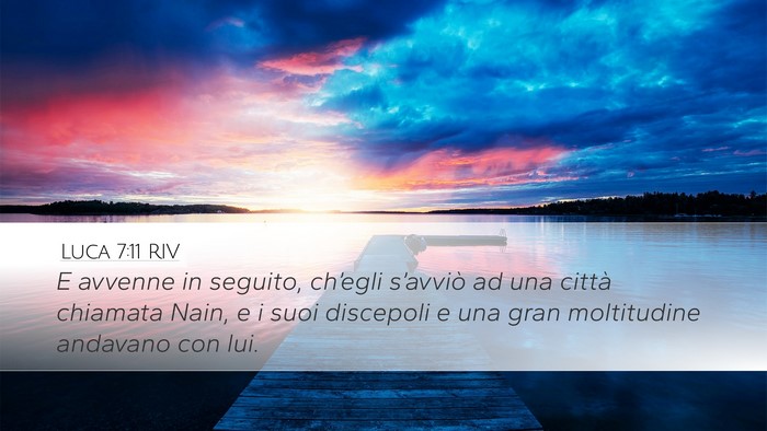 Luca 7:11 RIV Desktop Wallpaper - E avvenne in seguito, ch’egli s’avviò ad una - Desktop Bible Verse Wallpaper