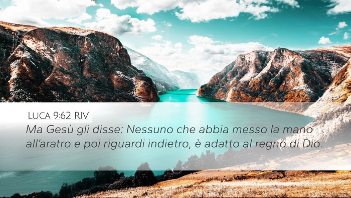 Luca 9:62 RIV Desktop Wallpaper - Ma Gesù gli disse: Nessuno che abbia messo la - Desktop Bible Verse Wallpaper