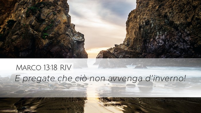 Marco 13:18 RIV Desktop Wallpaper - E pregate che ciò non avvenga - Desktop Bible Verse Wallpaper