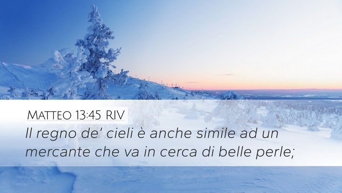 Matteo 13:45 RIV Desktop Wallpaper - Il regno de’ cieli è anche simile ad un - Desktop Bible Verse Wallpaper