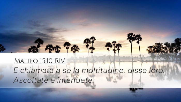 Matteo 15:10 RIV Desktop Wallpaper - E chiamata a sé la moltitudine, disse loro: - Desktop Bible Verse Wallpaper