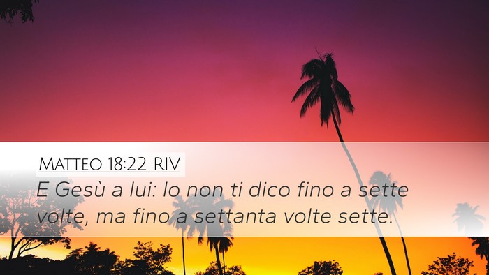 Matteo 18:22 RIV Desktop Wallpaper - E Gesù a lui: lo non ti dico fino a sette volte, - Desktop Bible Verse Wallpaper