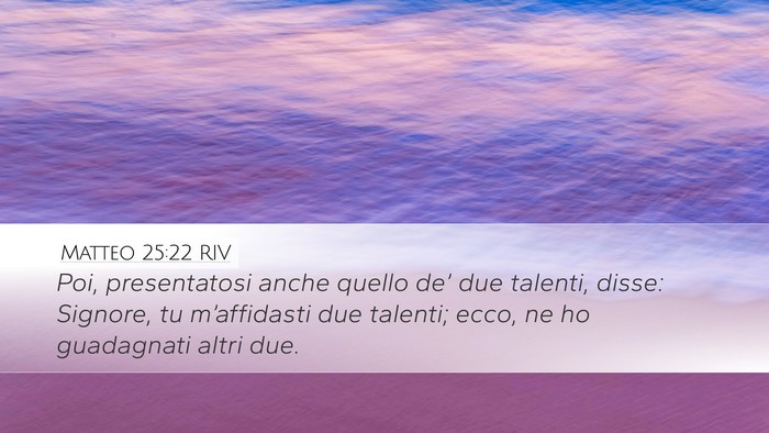 Matteo 25:22 RIV Desktop Wallpaper - Poi, presentatosi anche quello de’ due talenti, - Desktop Bible Verse Wallpaper