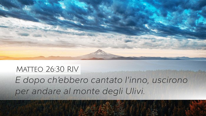Matteo 26:30 RIV Desktop Wallpaper - E dopo ch’ebbero cantato l’inno, uscirono per - Desktop Bible Verse Wallpaper