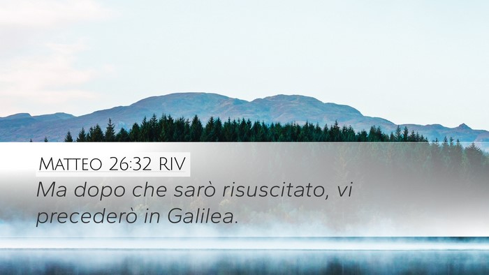 Matteo 26:32 RIV Desktop Wallpaper - Ma dopo che sarò risuscitato, vi precederò in - Desktop Bible Verse Wallpaper