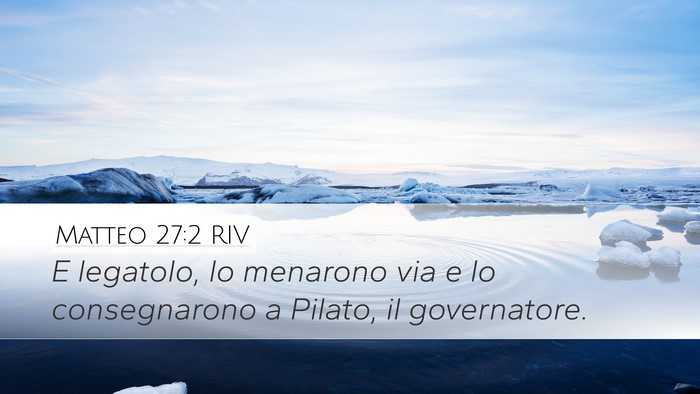 Matteo 27:2 RIV Desktop Wallpaper - E legatolo, lo menarono via e lo consegnarono a - Desktop Bible Verse Wallpaper