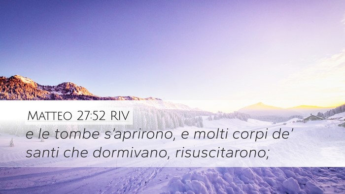 Matteo 27:52 RIV Desktop Wallpaper - e le tombe s’aprirono, e molti corpi de’ - Desktop Bible Verse Wallpaper
