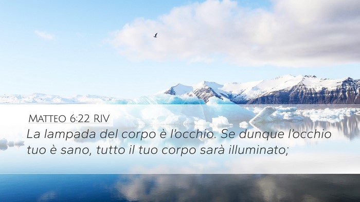 Matteo 6:22 RIV Desktop Wallpaper - La lampada del corpo è l’occhio. Se dunque - Desktop Bible Verse Wallpaper