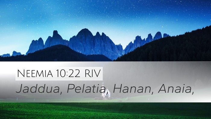 Neemia 10:22 RIV Desktop Wallpaper - Jaddua, Pelatia, Hanan, - Desktop Bible Verse Wallpaper