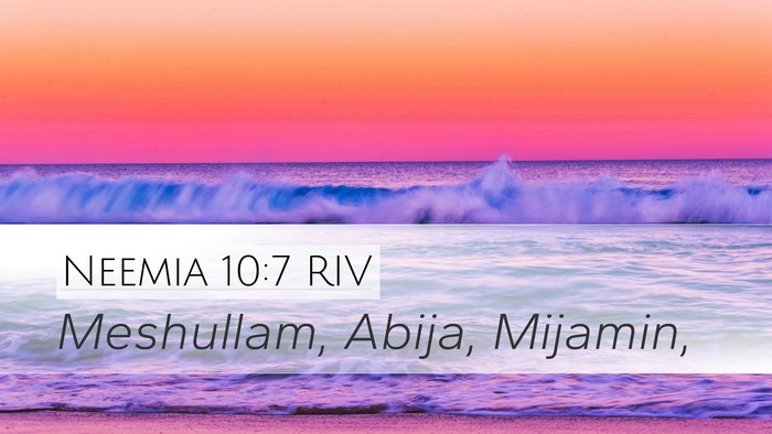 Neemia 10:7 RIV Desktop Wallpaper - Meshullam, Abija, - Desktop Bible Verse Wallpaper