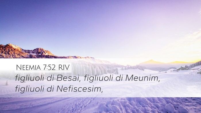 Neemia 7:52 RIV Desktop Wallpaper - figliuoli di Besai, figliuoli di Meunim, - Desktop Bible Verse Wallpaper