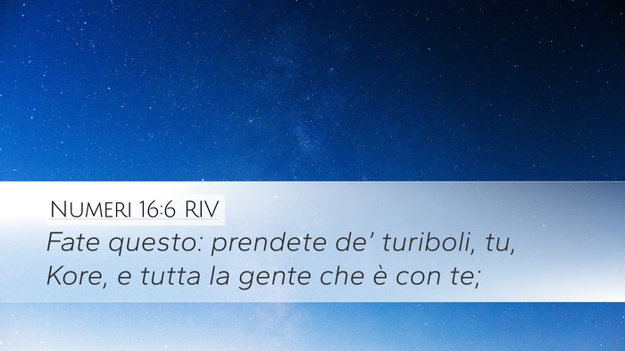 Numeri 16:6 RIV Desktop Wallpaper - Fate questo: prendete de’ turiboli, tu, Kore, e - Desktop Bible Verse Wallpaper