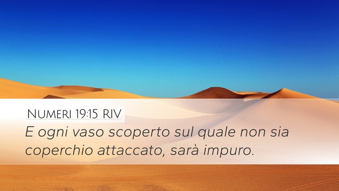 Numeri 19:15 RIV Desktop Wallpaper - E ogni vaso scoperto sul quale non sia coperchio - Desktop Bible Verse Wallpaper